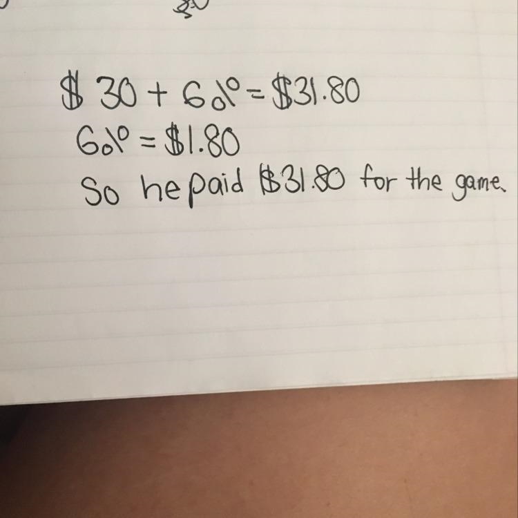 Lance paid 6% sales tax on a $30 game. What is the total amount did Lance pay?-example-1