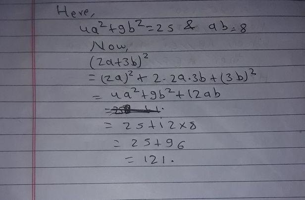 If (4a^2-9b^2) =25 and ab = 8. find the value of (2a + 3b)^2.​-example-1