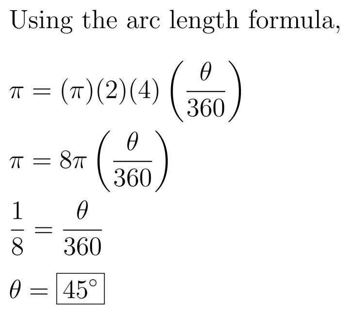 The radius of a circle is 4 feet. what is the angle measure of an arc pi feet long-example-1