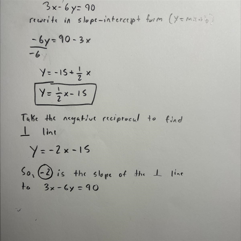 What is the slope of a line perpendicular to the line whose equation is 3x - 6y = 90. Fully-example-1