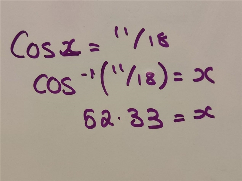 Find the missing value to the nearest hundredth Cos _ = 11/18 A. 52.33 B. 54.41 C-example-1