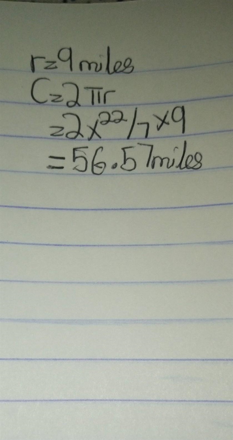 The radius of a circle is 9 miles. What is the circle's circumference?-example-1