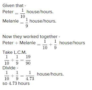 Peter can paint a house in 10 hours. Melanie can paint the same house in 9 hours. How-example-1