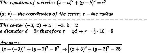 Write an equation of a circle whose center is (- 3, 2) and whose diameter is 10-example-1