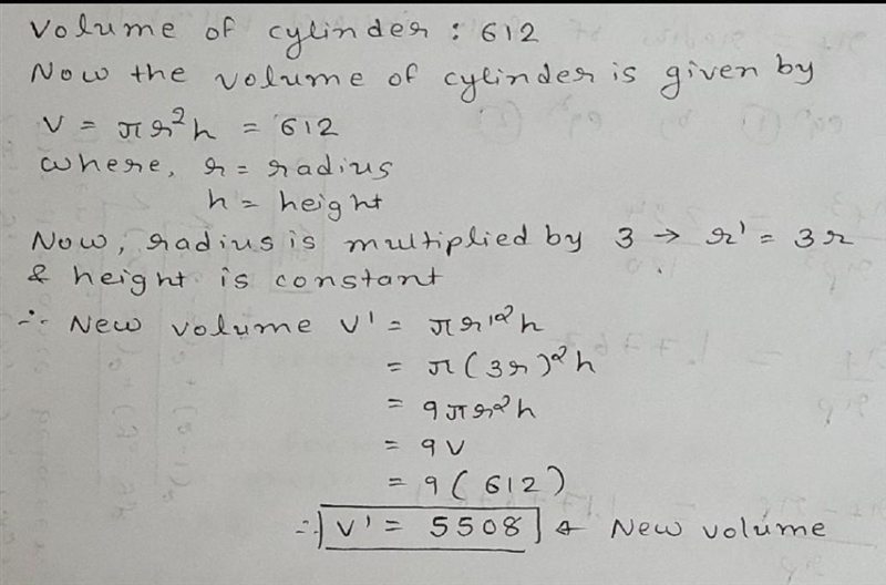 A cylinder has a volume of 612. If the radious is multiplied by 3, what would the-example-1