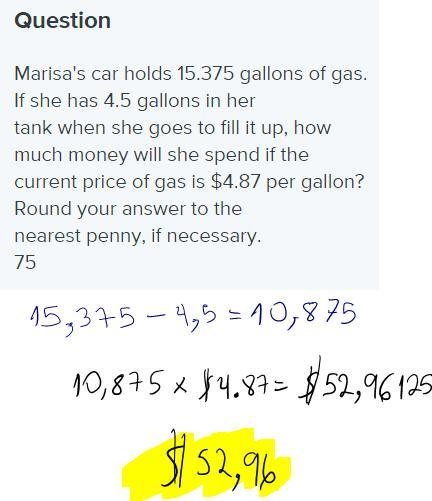 Marisa's car holds 15.375 gallons of gas. If she has 4.5 gallons in her tank when-example-1