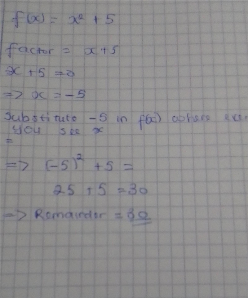 If f(x) = x² + 5, then what is the remainder when f(x) is divided by x + 5?​-example-1