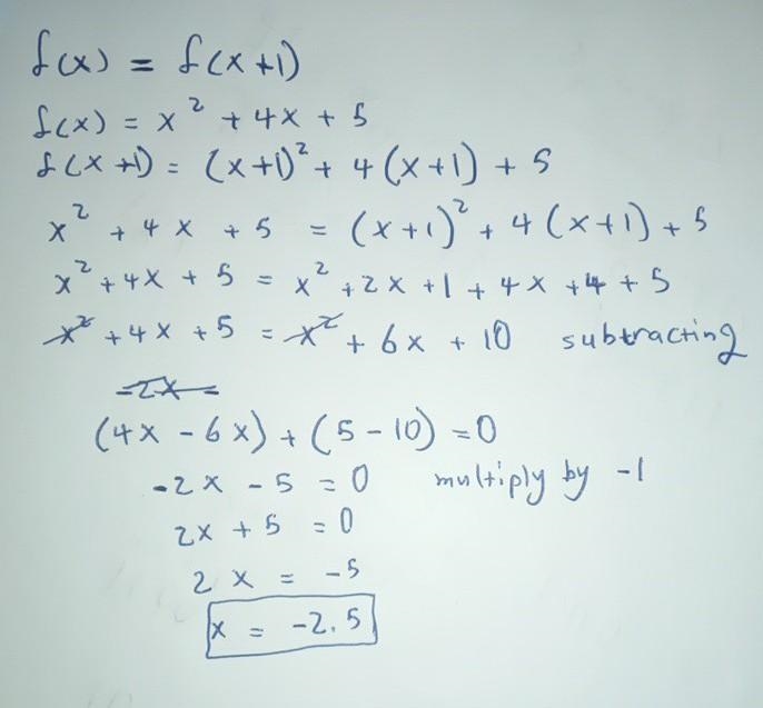 If f(x) = x² + 4x + 5 and f(x) = f(x+1) then find the value of x.-example-1