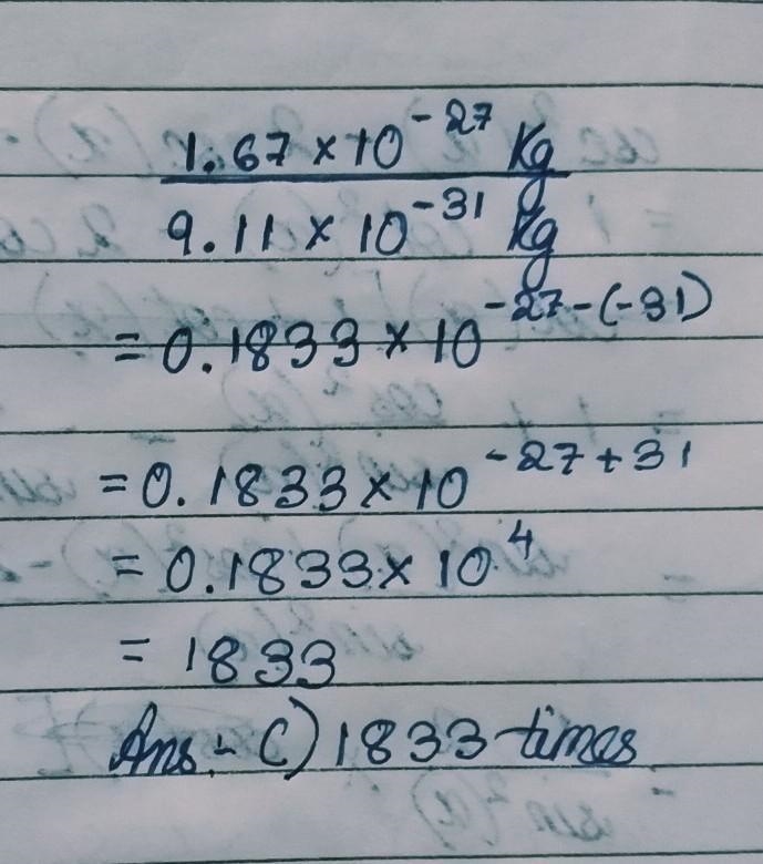 How many times heavier is a proton (mass of 1.67×10−27 kg) than an electron (mass-example-1