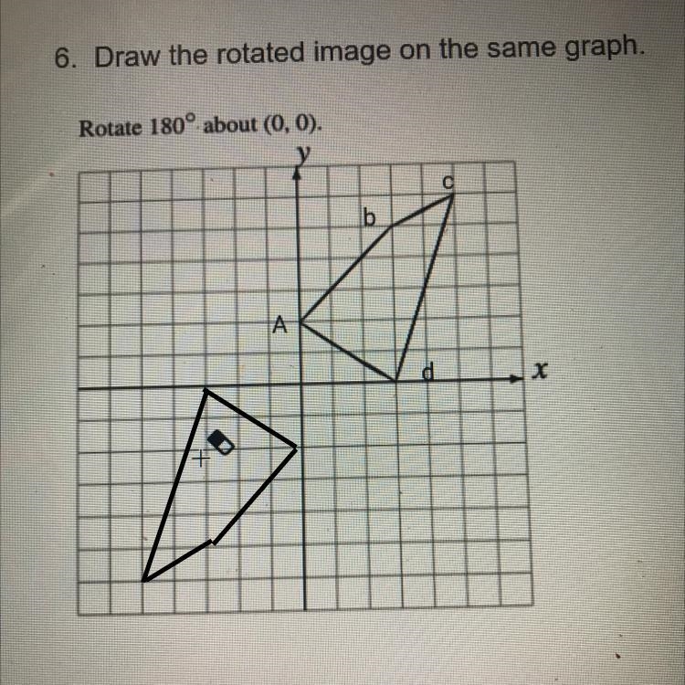 6. Draw the rotated image on the same graph. Rotate 180° about (0, 0). A b C-example-1