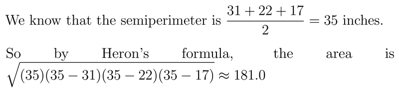 The sides of a triangle measure 31 inches, 22 inches, and 17 inches. What is the area-example-1