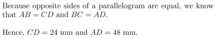 ABCD is a parallelogram with AB = 24 mm and BC = 48 mm. Find the lengths of CD and-example-1