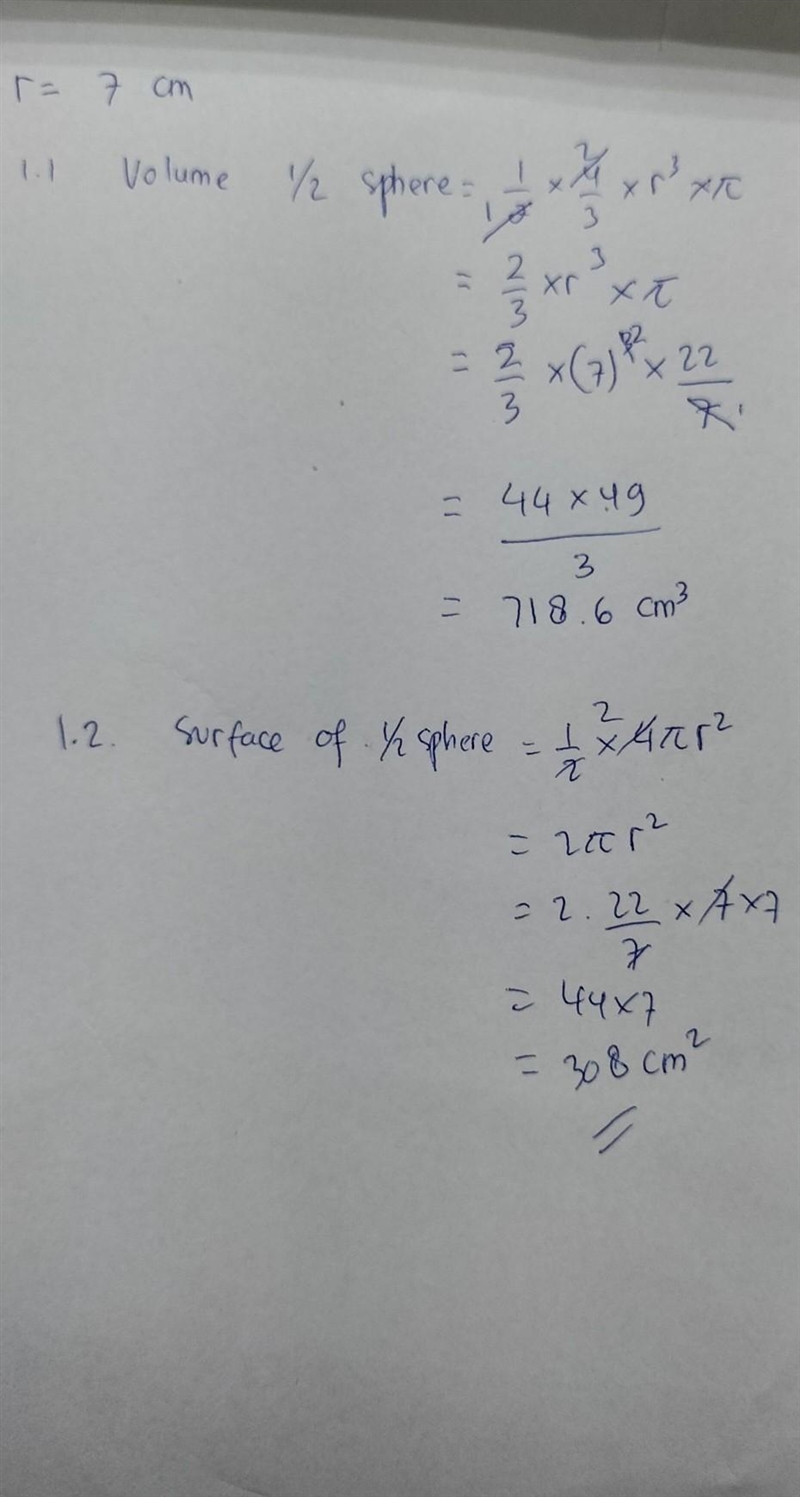 #A Hemisphere has a radius of 7 cm 1.1 Calculate the total volume 1.2 Calculate the-example-1