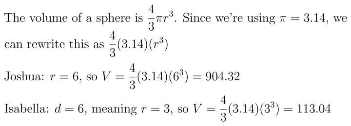 FIND THE VOLUME OF EACH SNOWBALL) Joshua and Isabella are having a snowball fight-example-1