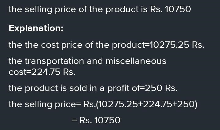 The cost price of a product is Rs. 10275.25, transportation and the miscellaneous-example-1