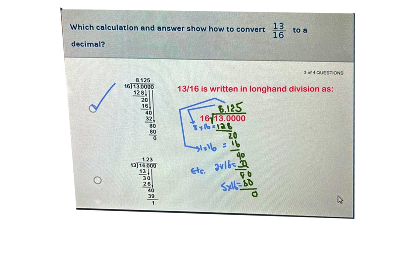 Which calculation and answer show how to convert 13 16 decimal? 8.125 16) 13.0000 128 20 16. 40 32 80 80 0 1.23 13) 16.000 to-example-1