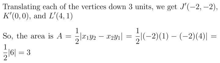 What is the area of a triangle whose vertices are J(-2, 1), K(0, 3), and L(4,4)?-example-1