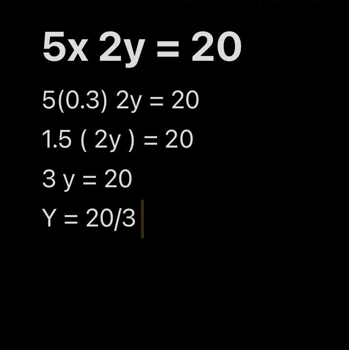 What is the value of y in the equation 5x 2y = 20, when x = 0.3?-example-1