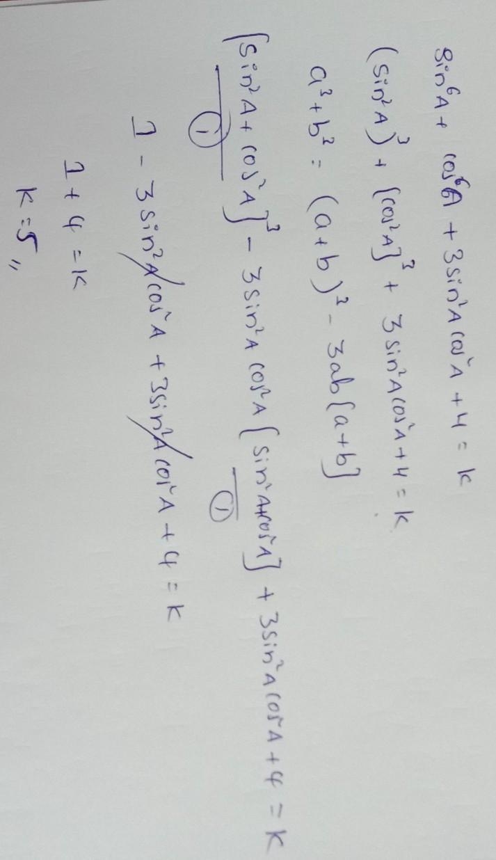 If sin⁶A + cos⁶A +3sin²Ф·cos²Ф+4=k, then find the value of k.-example-1