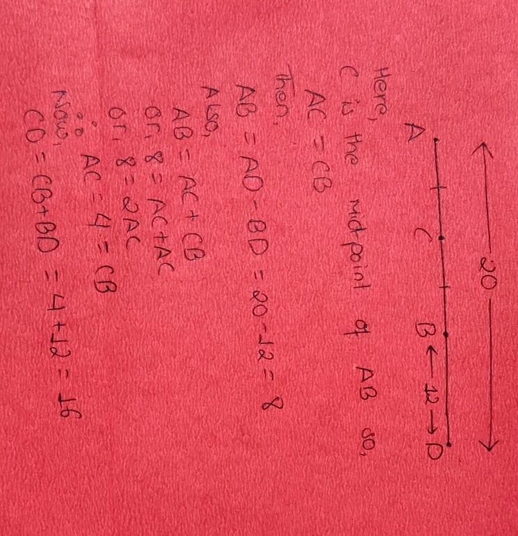 Point C is the midpoint of line segment AB and point B is between points A and D. If-example-1