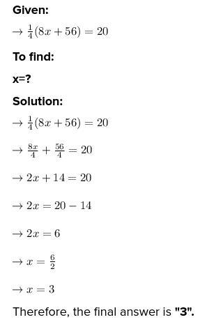 What equations are equivalent to1/4(8x+56)=20-example-1