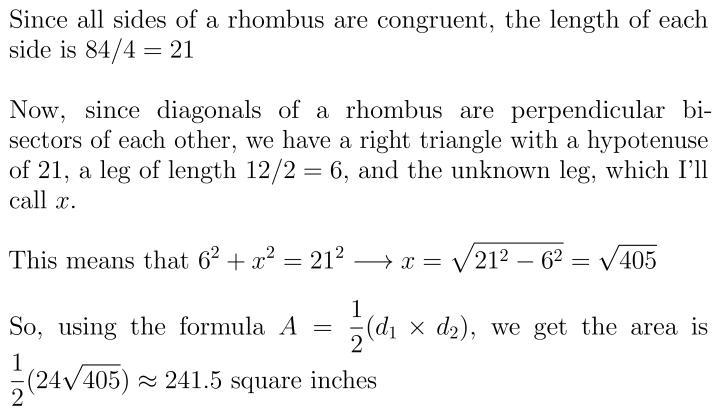 The perimeter of a rhombus is 84 inches. one diagonal is 12 inches. find the area-example-1