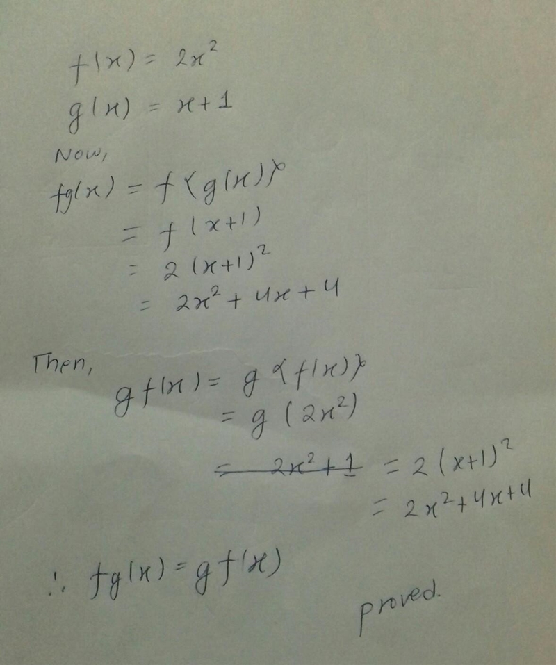 F(x)=2x^2 g(x)=x+1 prove fg(x)=gf(x)-example-1