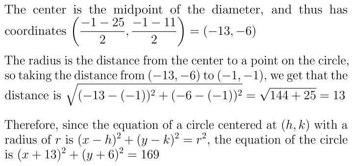 A circle has (-1, -1) and (-25,-11) as endpoints of a diameter. Find the center and-example-1