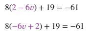 How do i solve 8(2-6v) + 19 = -61-example-3