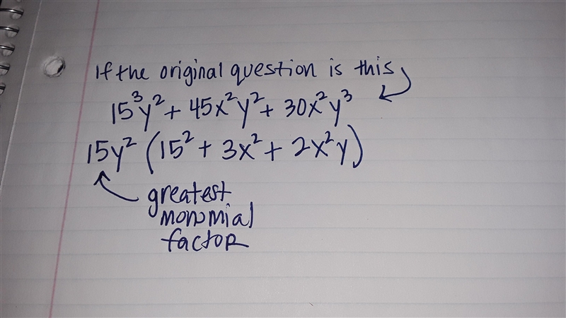 What is the greatest monomial factor of 15*^3y^2+45x^2y^2+30x^2y^3?​-example-1