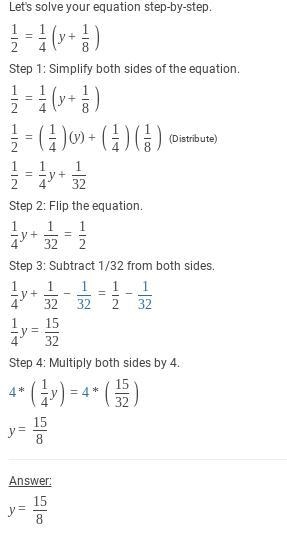 Solve 1/2 = 1/4(y + 1/8) for y. y = 1/2 y = 3/4 y = 15/8 y = 3/2-example-1