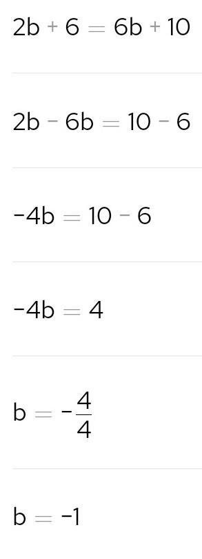 Solve the equation 2b + 6 = 6b + 10 using algebraic operations-example-1