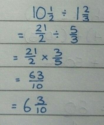 (show ur work) what is 10 1/2 ÷ 1 2/3-example-1