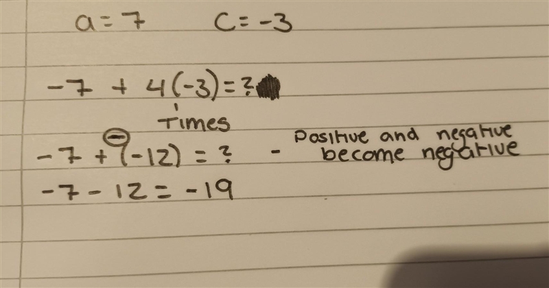 Evaluate the expression when a = 7 and c= -3. -a+4c​-example-1