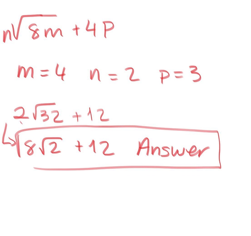 Evaluate n. √8m +4P for m= 4, n = 2, and p = 3.​-example-1