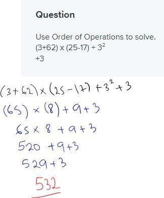 Use Order of Operations to solve. (3+62) x (25-17) + 3² +3-example-1