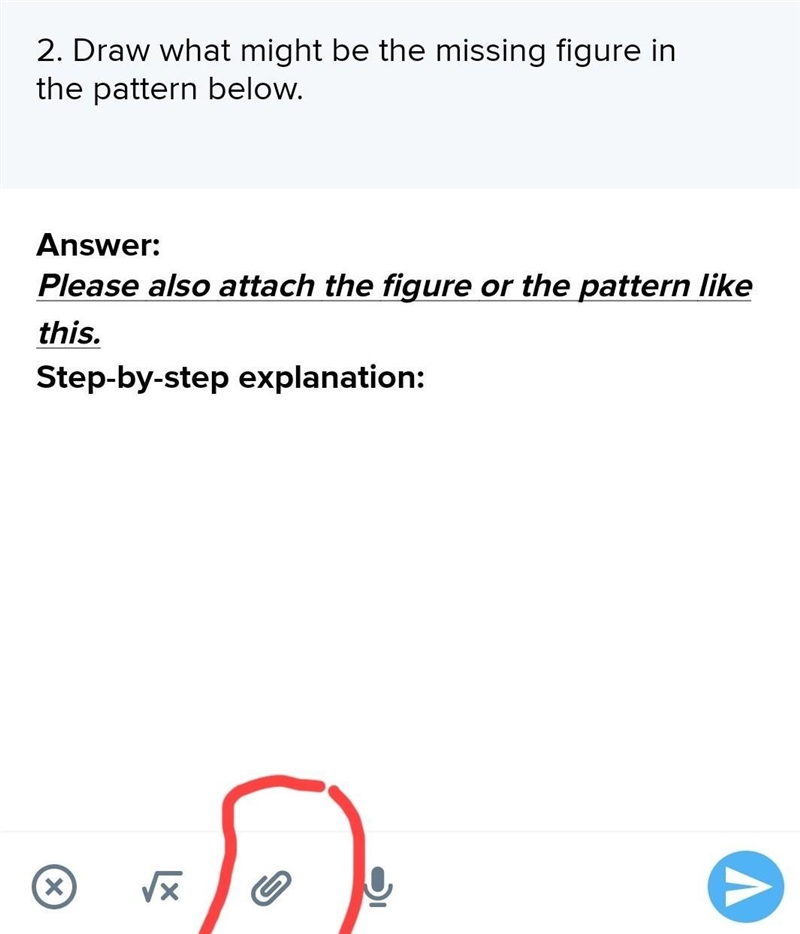 2. Draw what might be the missing figure in the pattern below.-example-1