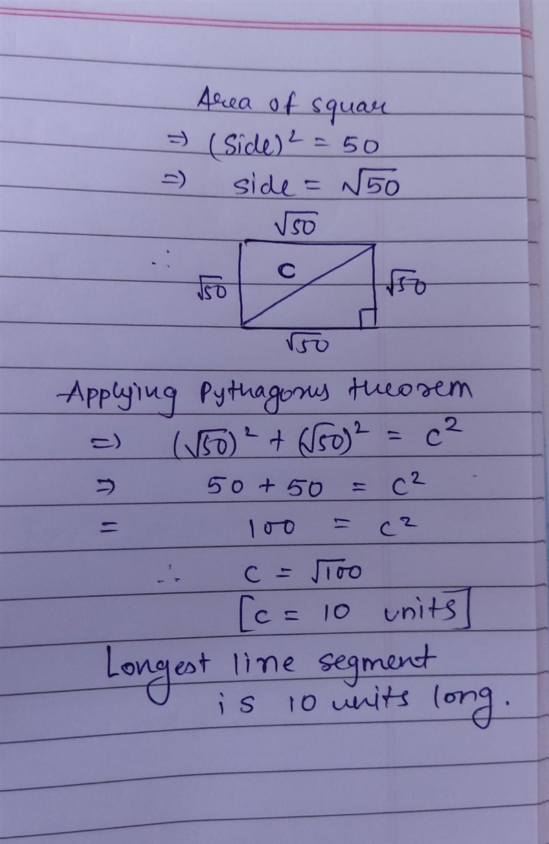 How long is the longest line segment that will fit inside a square of area 50 square-example-1