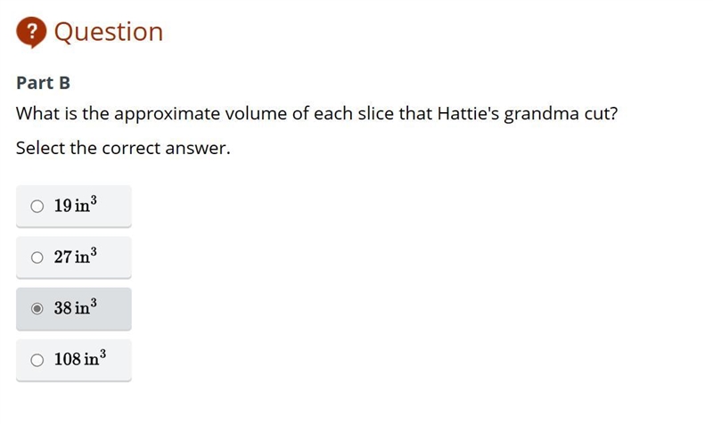 HELP!!Part B What is the approximate volume of each slice that Hattie's grandma cut-example-1