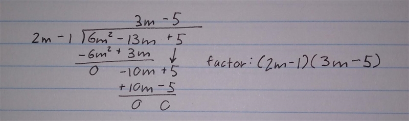 Answer fast pls (6m² -13m +5) / (2m-1) Factor this polynomial-example-1