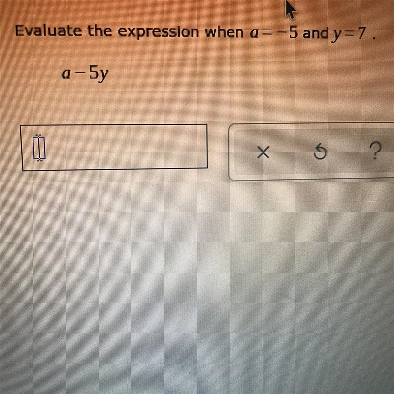 Evaluate the expression when a is -5 and y is 7-example-1