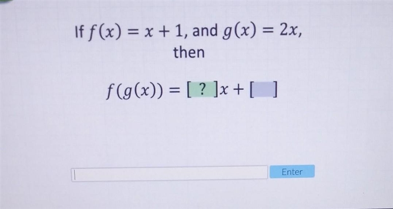 If f(x) = x+1, and g(x) = 2, thenf(g(x)) = __ x + __-example-1