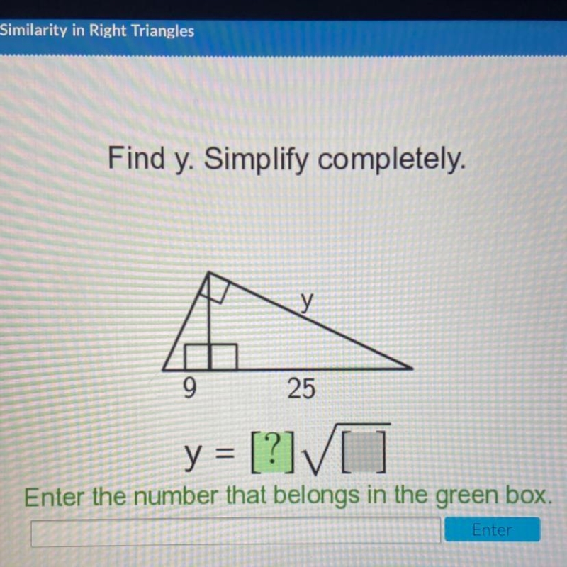 Find y. Simplify completely. у 9 25 y = [?]VI = Enter the number that belongs in the-example-1