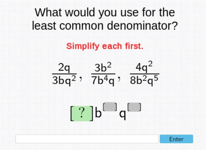 What would you use for the least common denominator? Simplify first.-example-1