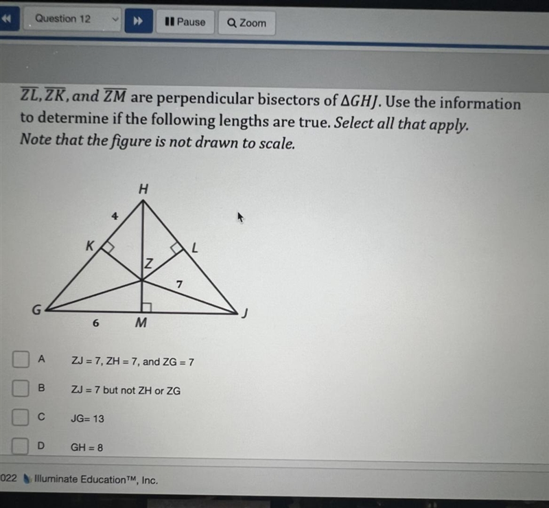 BELP PLEASE!! ZL,ZK, and ZM are perpendicular bisectors of AGHJ. Use the information-example-1