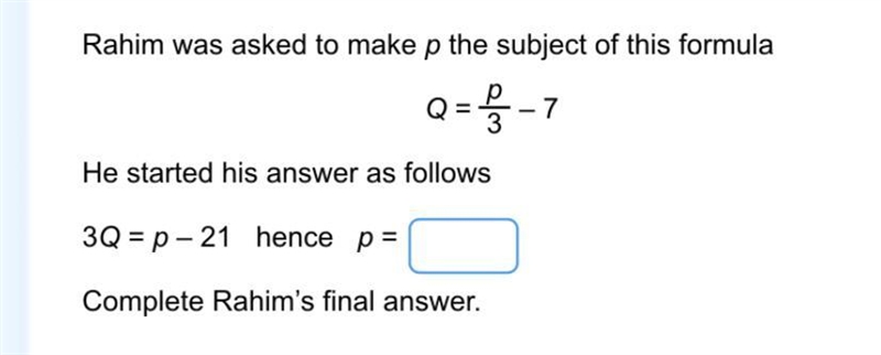 Rahim was asked to make p the subject of his formula Q=P/3 -7 He started his answer-example-1