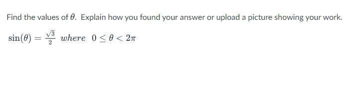 Find the values of theta. Explain how you found your answer or upload a picture showing-example-1