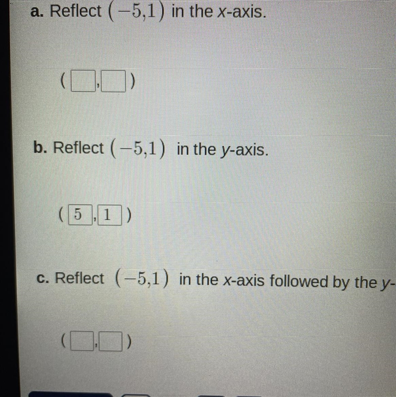 (PLEASE HELP) Reflect (-5,1) in the x axis followed by the y axis.-example-1