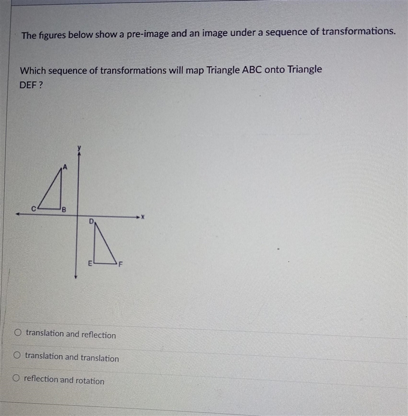 Which sequence of transformation will map Triangle ABC onto Triangle DEF?​-example-1