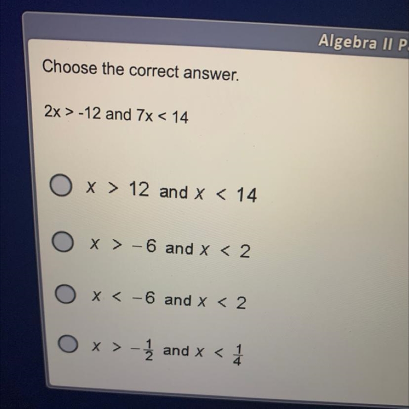 Please help and thanks Choose the correct answer 2x>12x and 7x<14-example-1